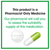 Notice with text, "This product is a Pharmacist Only Medicine. Our pharmacist will call you to assess the suitability supply of this medication" with image of a pill and image of capsule.