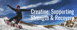 Creatine: Supporting Strength and Recovery in Winter