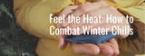 Feel the Heat: Pharmacy Favourite Remedies for Combatting Winter Chills
