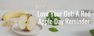Love Your Gut: A Red Apple Day Reminder on Digestive Health & Bowel Screening