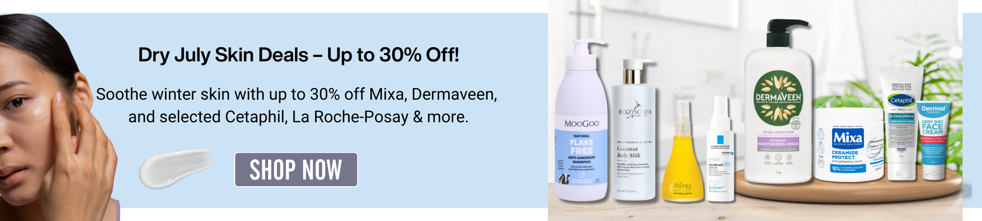 Blue banner featuring a woman applying cream to dry skin, with the title 'Dry July Skin Deals – Up to 30% Off' and description 'Soothe winter skin with up to 30% off Mixa, Dermaveen, and selected Cetaphil, La Roche-Posay & more.'
