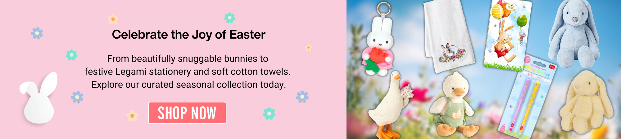 Green banner with the title Celebrate the Joy of Easter black text. Below, a description reads:  From beautifully snuggable bunnies to festive Legami stationery and soft cotton towels. Explore our curated seasonal collection today.