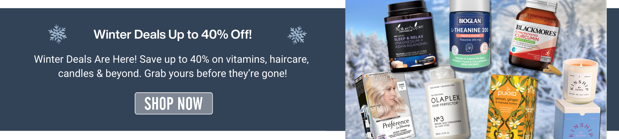 Blue banner with the title 'Winter Deals – Up to 40% Off!' in bold white text. Below, a description reads: 'Winter Deals Are Here! Save up to 40% on vitamins, haircare, candles & more. Grab yours before they’re gone!' Featured product images include Nature's Care, Bioglan, Blackmores, Olaplex, Pukka Tea, and Ecoya Kinship, displayed prominently across the banner."