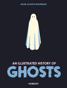 ILLUSTRATED HISTORY OF GHOSTS HC