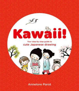 KAWAII SC YOUR STEP TO STEP GUIDE TO JAPANESE DRAWING