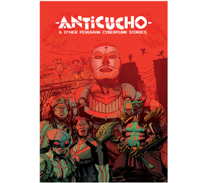 ANTICUCHO & OTHER PERUVIAN CYBERPUNK HC