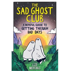 SAD GHOST CLUB SC HOPEFUL GUIDE TO GETTING THROUGH BAD DAYS