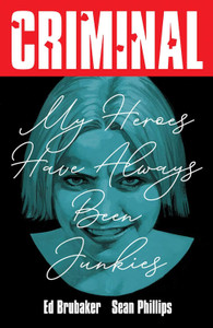 CRIMINAL SC VOL 08 MY HEROES HAVE ALWAYS BEEN JUNKIES