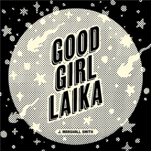 GOOD GIRL LAIKA ONE-SHOT