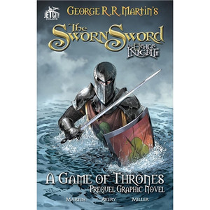 GEORGE R.R. MARTIN'S GAME OF THRONES PREQUEL HEDGE KNIGHT SC VOL 02 SWORN SWORD
