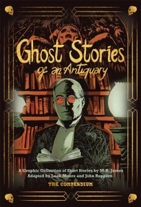 GHOST STORIES OF AN ANTIQUARY HC THE COMPENDIUM