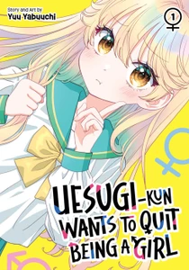 UESUGI-KUN WANTS TO QUIT BEING A GIRL SC VOL 01