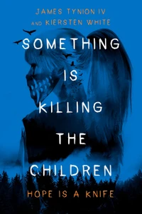 SOMETHING IS KILLING THE CHILDREN HC HOPE IS A KNIFE