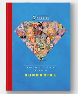 FROM COMIC TO SCREEN: THE ART OF SUPERGIRL HC