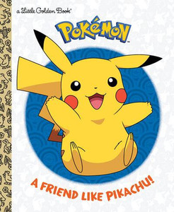 FRIEND LIKE PIKACHU LITTLE GOLDEN BOOK