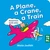 PLANE A CRANE A TRAIN BOARD BOOK