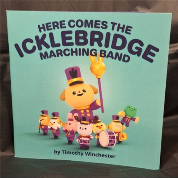 HERE COMES THE ICKLEBRIDGE MARCHING BAND ONE-SHOT HERE COMES THE ICKLEBRIDGE MARCHING BAND ONE-SHOT