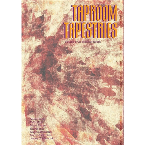 TAPROOM TAPESTRIES #3 ON BLACKEST HEATH