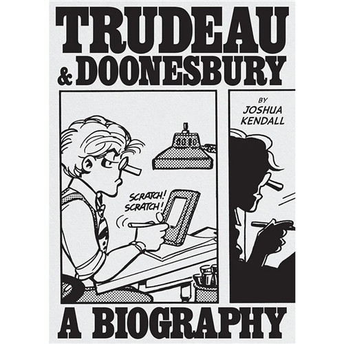 TRUDEAU AND DOONESBURY HC THE CARTOONIST WHO TURNED THE NEWS INTO ART