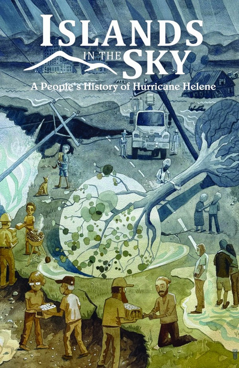 ISLANDS IN THE SKY SC PEOPLE’S HISTORY OF HURRICANE HELENE
