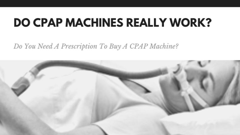 Do CPAP Machines Really Work? Do You Need A Prescription To Buy A CPAP Machine?