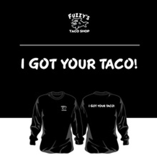 Fuzzy's - I Got Your Taco T-Shirt - Long Sleeve