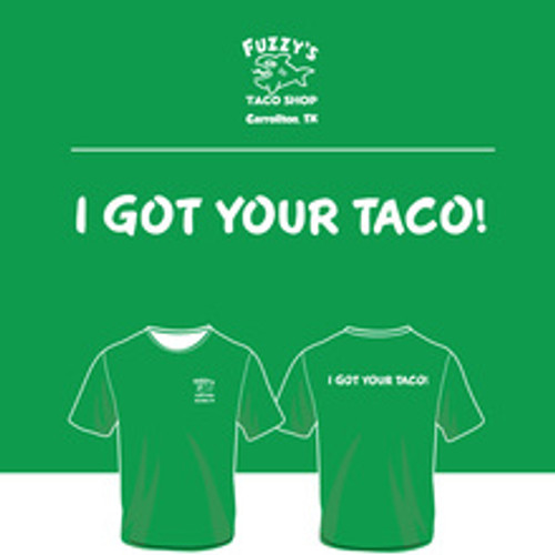 Fuzzy's - I Got Your Taco T-Shirt - Short Sleeve