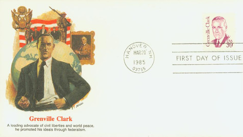 1867 FDC - 1985 39c Great Americans: Grenville Clark
