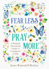 Fear Less, Pray More (Paperback)