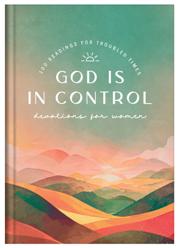 God Is in Control Devotions for Women God Is in Control Devotions for Women