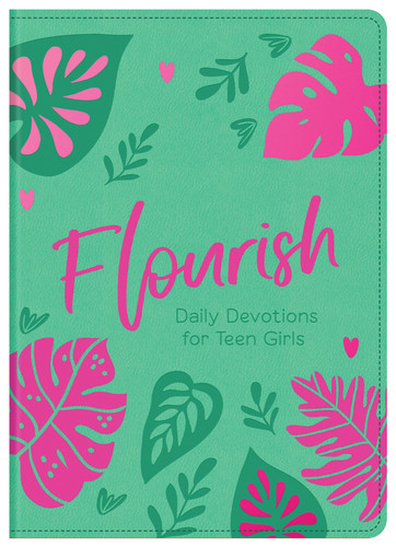 Flourish: Daily Devotions for Teen Girls Flourish: Daily Devotions for Teen Girls