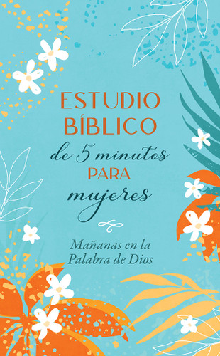 Estudio bíblico de 5 minutos para mujeres: Mañanas en la Palabra de Dios (The 5-Minute Bible Study for Women: Mornings in God's Word)