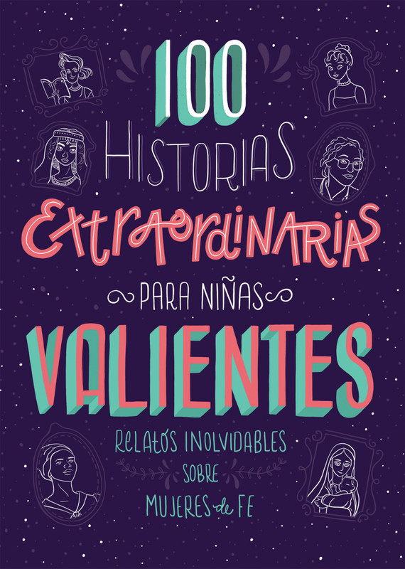 100 Historias extraordinarias para ni?ñas valientes (100 Extraordinary Stories for Courageous Girls)