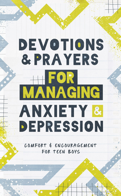 Devotions and Prayers for Managing Anxiety and Depression (For Teen Boys)