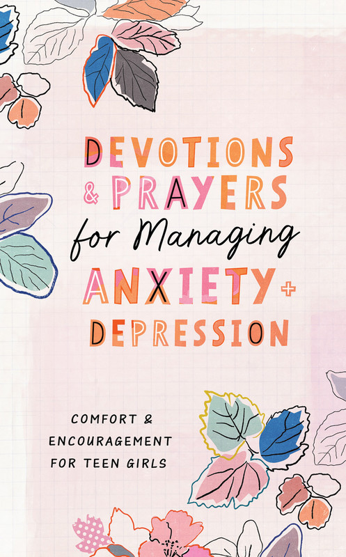 Devotions and Prayers for Managing Anxiety and Depression (For Teen Girls)