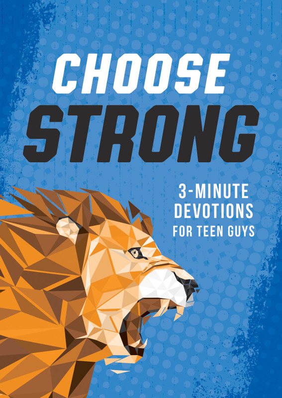 Choose Strong: 3-Minute Devotions for Teen Guys