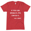 If you can dream it, you can do it. - Walt Disney - Unisex Short Sleeve Crew Neck Motivational quotes 7800188