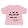 If you can dream it, you can do it. - Walt Disney - Baby Short Sleeve Tee Motivational quotes 7800238