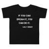 If you can dream it, you can do it. - Walt Disney - Toddler Short Sleeve Tee Motivational quotes 7800237