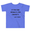 If you can dream it, you can do it. - Walt Disney - Toddler Short Sleeve Tee Motivational quotes 7800237