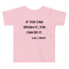 If you can dream it, you can do it. - Walt Disney - Toddler Short Sleeve Tee Motivational quotes 7800237