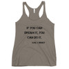 If you can dream it, you can do it. - Walt Disney - Ladies Triblend Racerback Tank Motivational quotes 7800193
