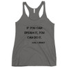 If you can dream it, you can do it. - Walt Disney - Ladies Triblend Racerback Tank Motivational quotes 7800193