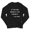 If you can dream it, you can do it. - Walt Disney - Long Sleeve T-Shirt Motivational quotes 7800268