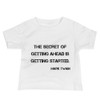 The secret of getting ahead is getting started. - Mark Twain - Baby Short Sleeve Tee Motivational quotes 7800361