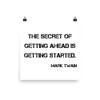 The secret of getting ahead is getting started. - Mark Twain - Photo Paper Poster Motivational quotes 7800318