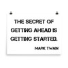 The secret of getting ahead is getting started. - Mark Twain - Photo Paper Poster Motivational quotes 7800318