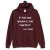 If you can dream it, you can do it. - Walt Disney - Unisex Hooded Sweatshirt Motivational quotes 7800187