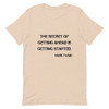 The secret of getting ahead is getting started. - Mark Twain - Unisex Short Sleeve Jersey T-Shirt Motivational quotes 7800356