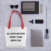Always deliver more than expected. - Tote Motivational quotes 7800696